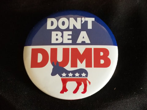 Don't Be A Dumb Ass Button